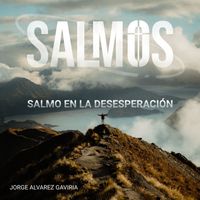 Jorge Álvarez Gaviria - Salmo en la Desesperacion