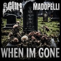 Scum - When I'm Gone (feat. Madopelli) (Explicit)