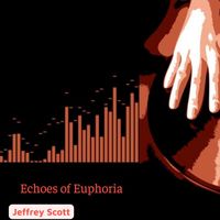 Jeffrey Scott - Echoes of Euphoria