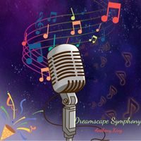 Anthony King - Dreamscape Symphony