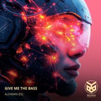 AlchemiX (ES) - Give Me The Bass