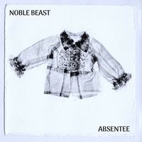 Noble Beast - Absentee