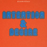 Benjamin Fröhlich - Intention & Desire