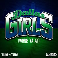Tum Tum - Dallas Girls (Where Ya At) (Explicit)