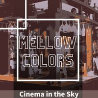 Mellow Colors - Cinema in the Sky