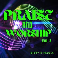 Dizzy K Falola - Praise and Worship, Vol. 3