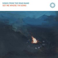 Songs from the Road Band - Get Me Where I'm Going
