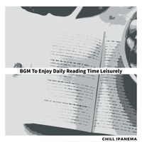 Chill Ipanema - BGM To Enjoy Daily Reading Time Leisurely