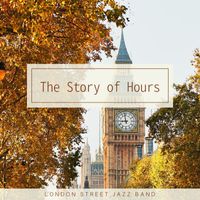 London Street Jazz Band - The Story of Hours
