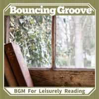 Bouncing Groove - BGM For Leisurely Reading
