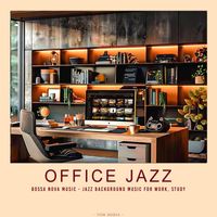 Tom Media - Office Jazz - Bossa Nova Music - Jazz Background Music for Work, Study