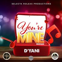 D'yani - You're Mine