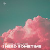 Rico Vibes, Jose Sanchez - I Need Sometime