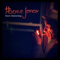 T-Bone Jones - Born Yesterday