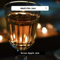 Green Apple Jam - Adult Chic Jazz