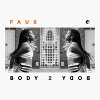 Faux - Body 2 Body