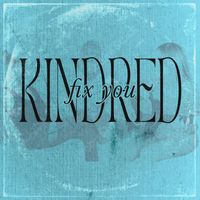 Kindred - Fix You