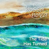 Planet Bossa Nova - The Tide Has Turned