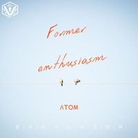 Atom - Former Enthusiasm