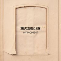 Sebastian Clark - My Moment