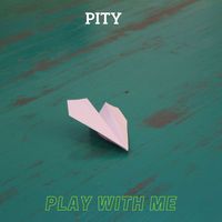 Pity - Play With me