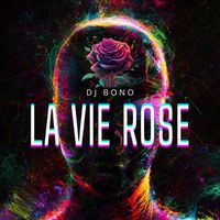 DJ Bono - La Vie Rose