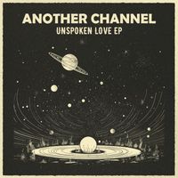 Another Channel - Unspoken Love Ep