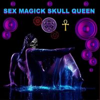 Ben Wesling - Sex Magick Skull Queen (Explicit)