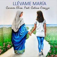 Carmen Elisa - Llévame María (feat. Catina Creazzo)