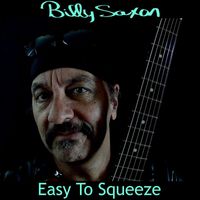 Billy Saxon Music - Easy to Squeeze
