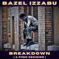 Bazel Izzabu - Breakdown (A Funk Decision)