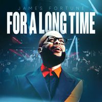 James Fortune - For A Long Time (Live)