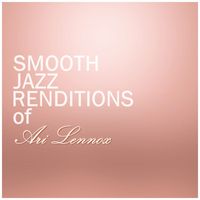 Smooth Jazz All Stars - Smooth Jazz Renditions of Ari Lennox (Instrumental)