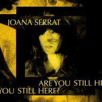 Joana Serrat - Are You Still Here?
