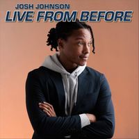 Josh Johnson - Josh Johnson: Live from Before (Explicit)