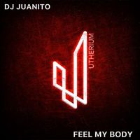 DJ Juanito - Feel My Body