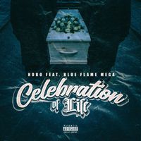 Hobo - Celebration of Life (feat. Blue Flame Mega) (Explicit)