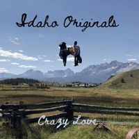 Crazy Love - Idaho Originals