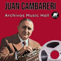 Juan Cambareri - Archivos Music Hall: Juan Cambareri