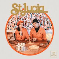 St. Lucia - Love You Better