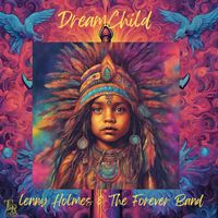 Lenny Holmes & The Forever Band - DreamChild