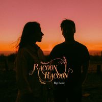 Racoon Racoon - Big Love