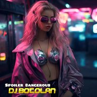 DJ Botolan - Spoiler Dangerous