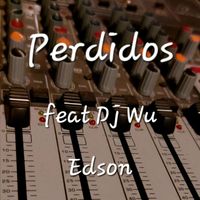 EDSON - PERDIDOS (feat. Dj Wu) (Explicit)