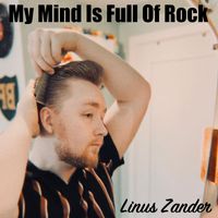 Linus Zander - My Mind Is Full Of Rock