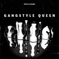 Otto Le Blanc - Gangstyle Queen