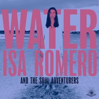 Isa Romero & The Soul Adventurers - Water