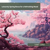 Sunny Combo - Leisurely Spring Bossa for a Refreshing Mood