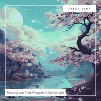 Fresh Mint - Relaxing Jazz Time Wrapped in Spring Light