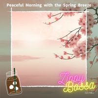 Zippy Bossa - Peaceful Morning with the Spring Breeze